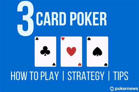 Learn to Play 3 Card Poker: Strategy, Rules, Tips .